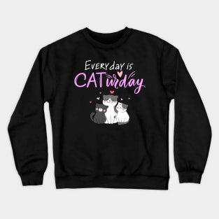 Everyday Is Caturday Quote For Cat Lovers Crewneck Sweatshirt